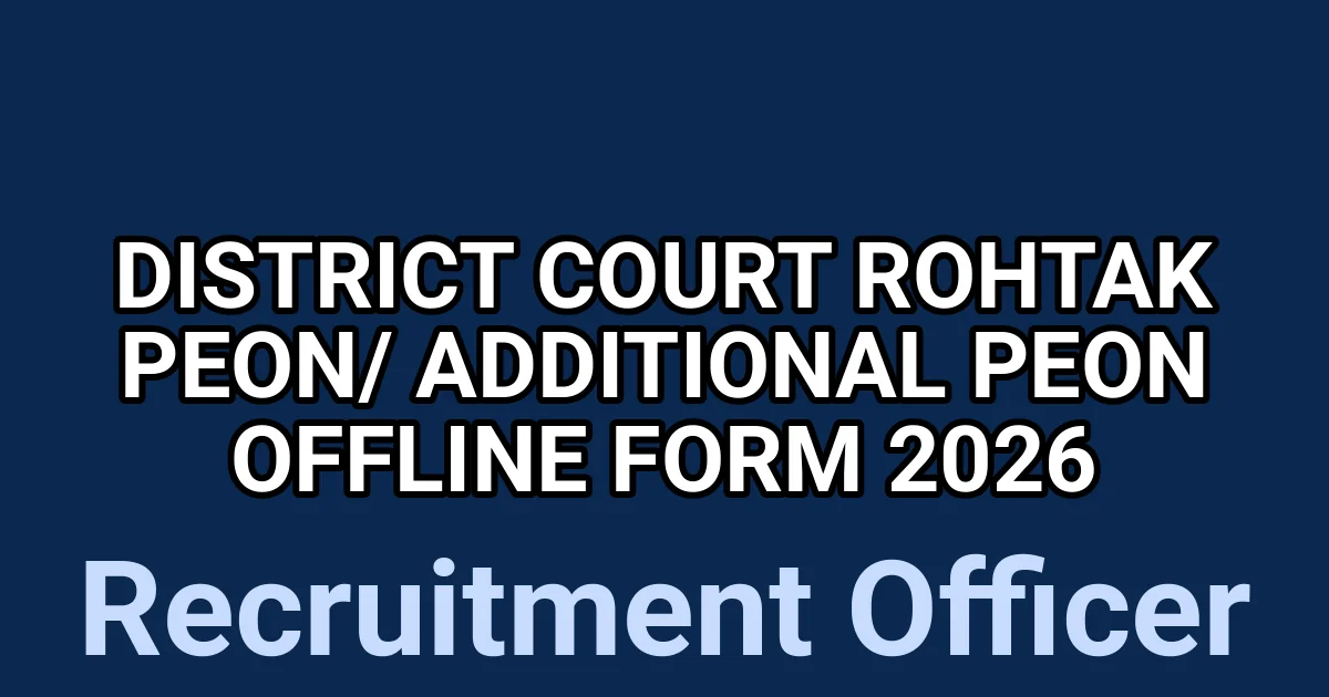District Court Rohtak Peon/ Additional Peon Offline Form 2026 1