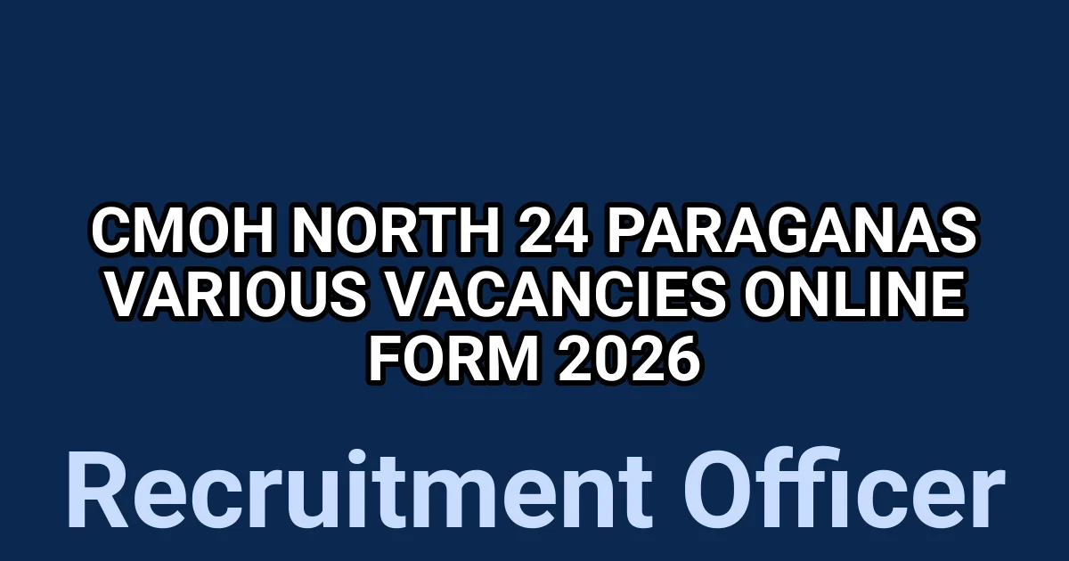 CMOH North 24 Paraganas Various Vacancies Online Form 2026 1 tmpg6t570tb