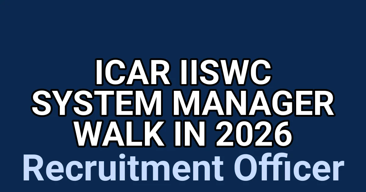 ICAR IISWC System Manager Walk in 2026 1 tmpgdkpq1kr