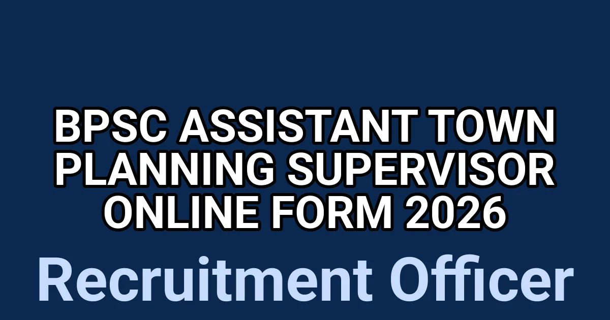 BPSC Assistant Town Planning Supervisor Online Form 2026 1