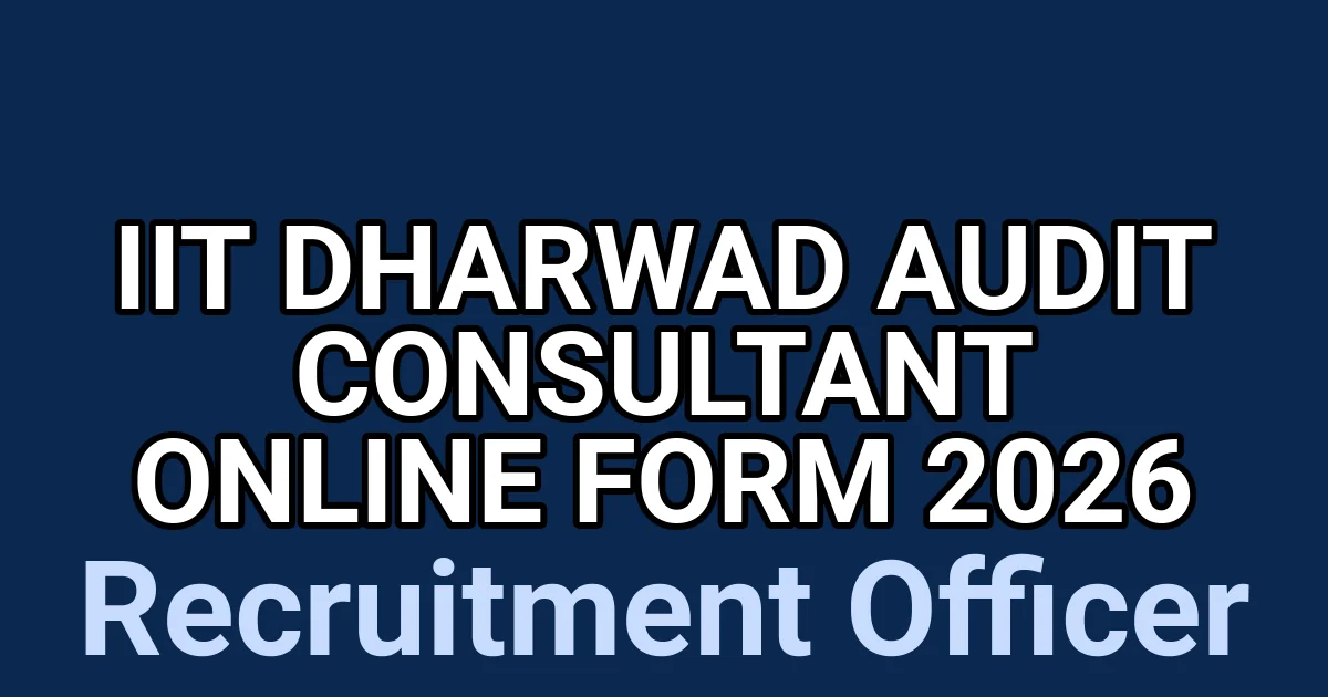 IIT Dharwad Audit Consultant Online Form 2026 1