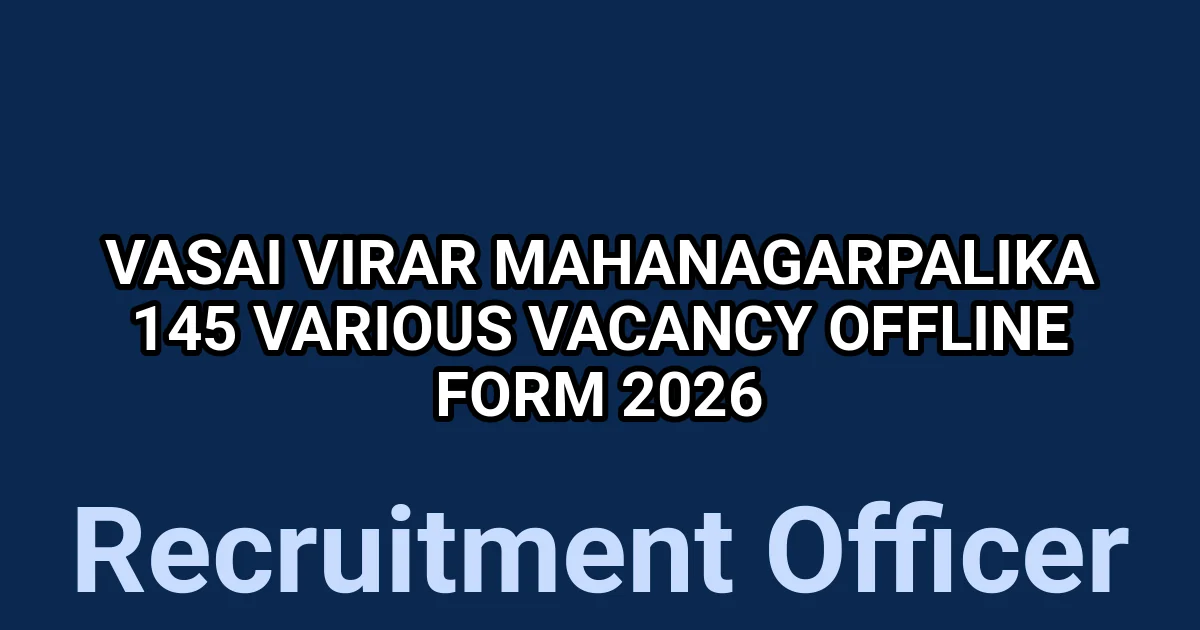 Vasai Virar Mahanagarpalika 145 Various Vacancy Offline Form 2026 1 tmpif8pmlw3