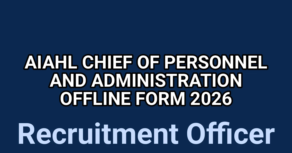 AIAHL Chief of Personnel And Administration Offline Form 2026 1 tmpifo7hcg6