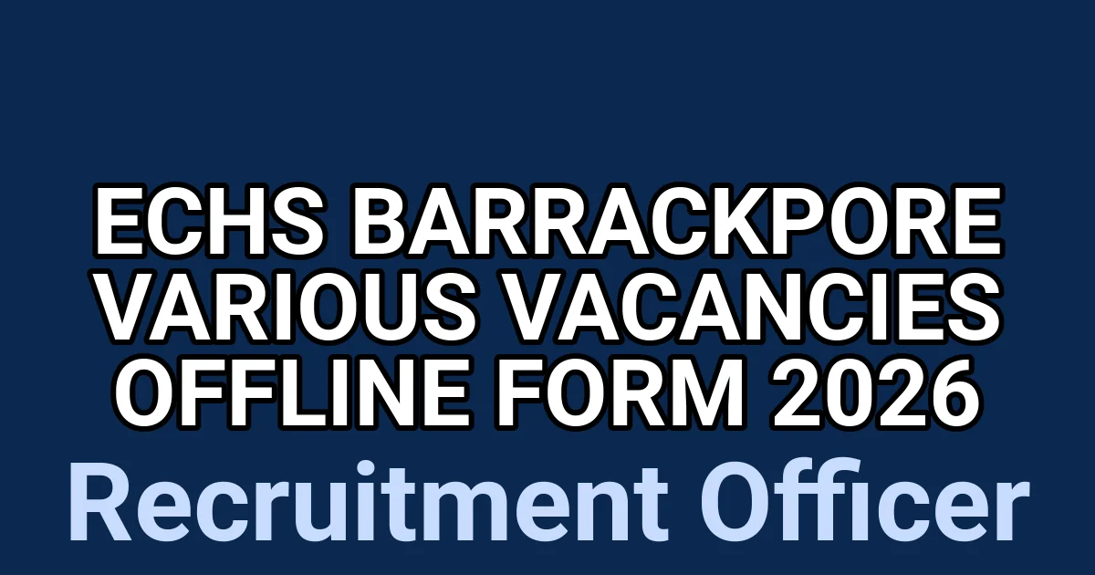 ECHS Barrackpore Various Vacancies Offline Form 2026 1 tmpjjkih9kg