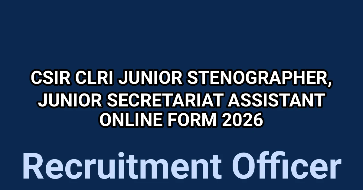 CSIR CLRI Junior Stenographer, Junior Secretariat Assistant Online Form 2026 1 tmpjjztpvtn