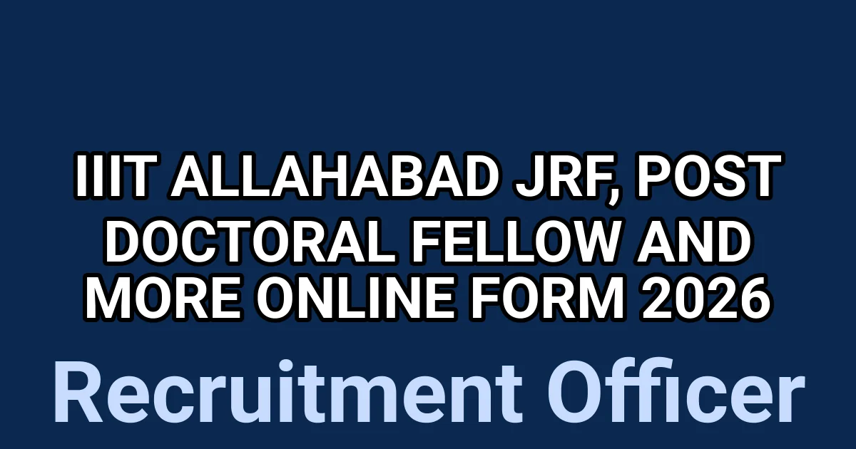 IIIT Allahabad JRf, Post Doctoral Fellow And More Online Form 2026 1 tmpjs1397vv