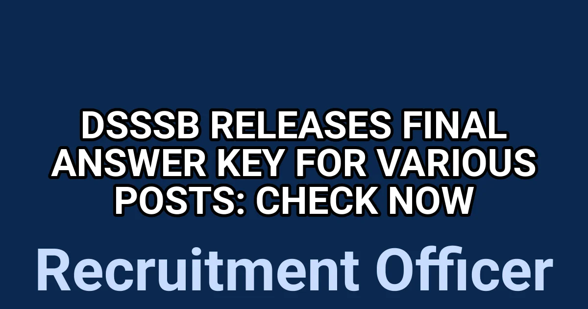 DSSSB Releases Final Answer Key for Various Posts: Check Now 1 tmpjv9f2qsb