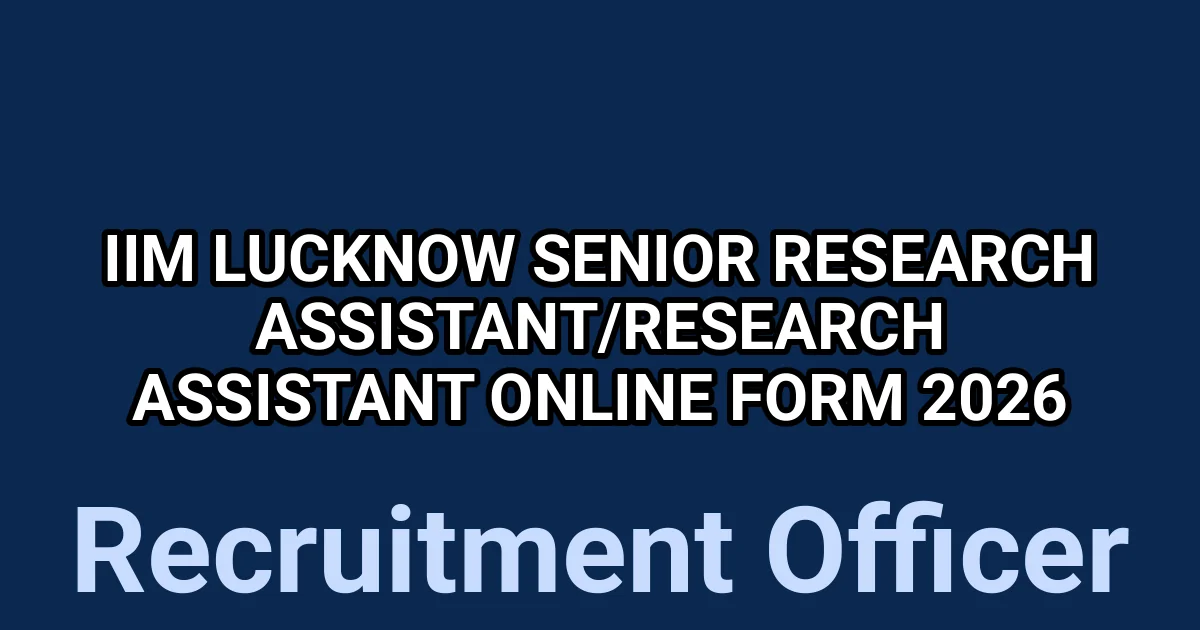 IIM Lucknow Senior Research Assistant/Research Assistant Online Form 2026 1 tmpkaaphho9