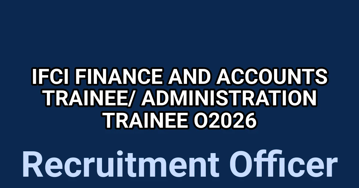 IFCI Finance and Accounts Trainee/ Administration Trainee O2026 1 tmpkflhkq0q