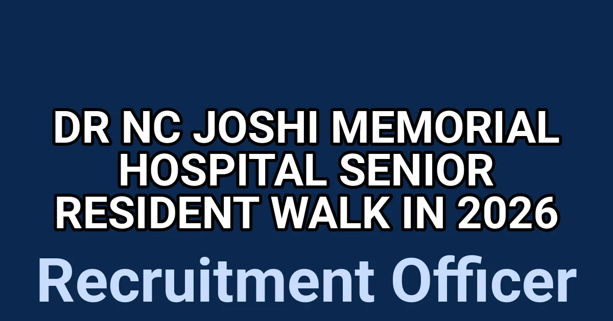 Dr NC Joshi Memorial Hospital Senior Resident Walk In 2026 1 tmpkj4f6dqd