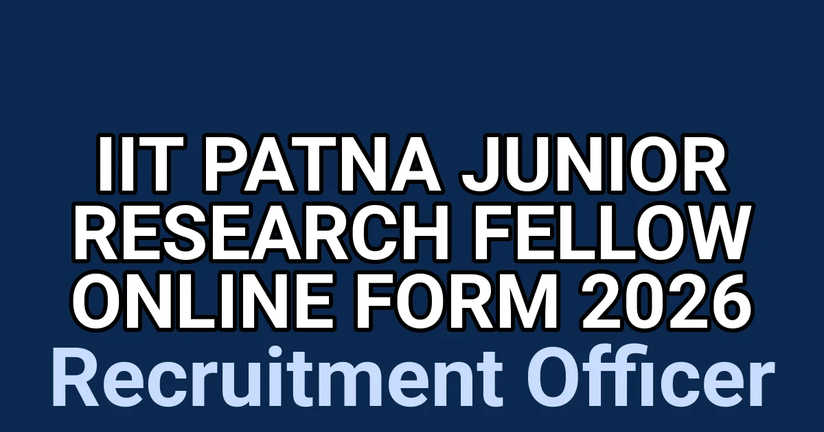 IIT Patna Junior Research Fellow Online Form 2026 1