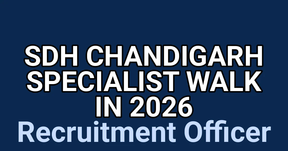 SDH Chandigarh Specialist Walk in 2026 1 tmplo06256t