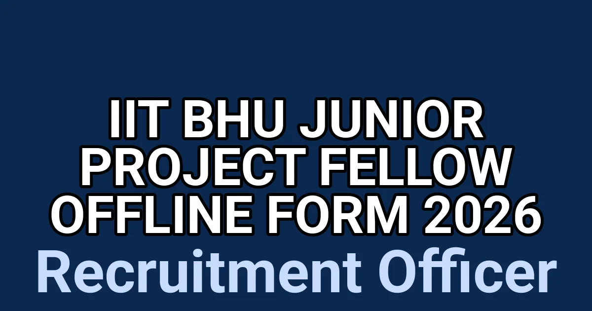 IIT BHU Junior Project Fellow Offline Form 2026 1 tmpm4ef 4e7