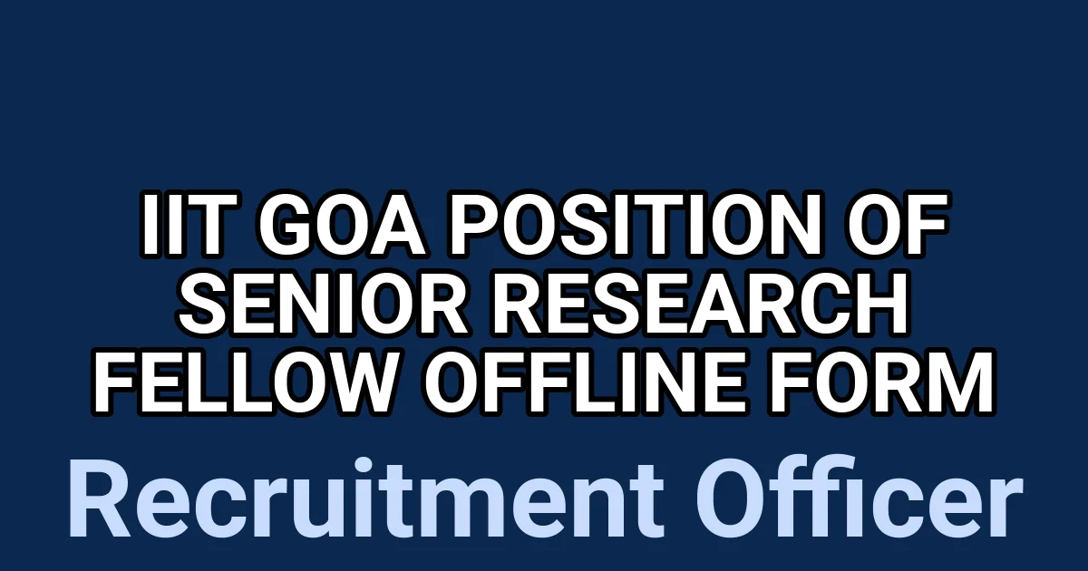 IIT Goa Position of Senior Research Fellow Offline Form 1 tmpn2d6836h