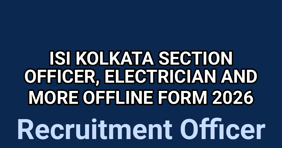ISI Kolkata Section Officer, Electrician And More Offline Form 2026 1