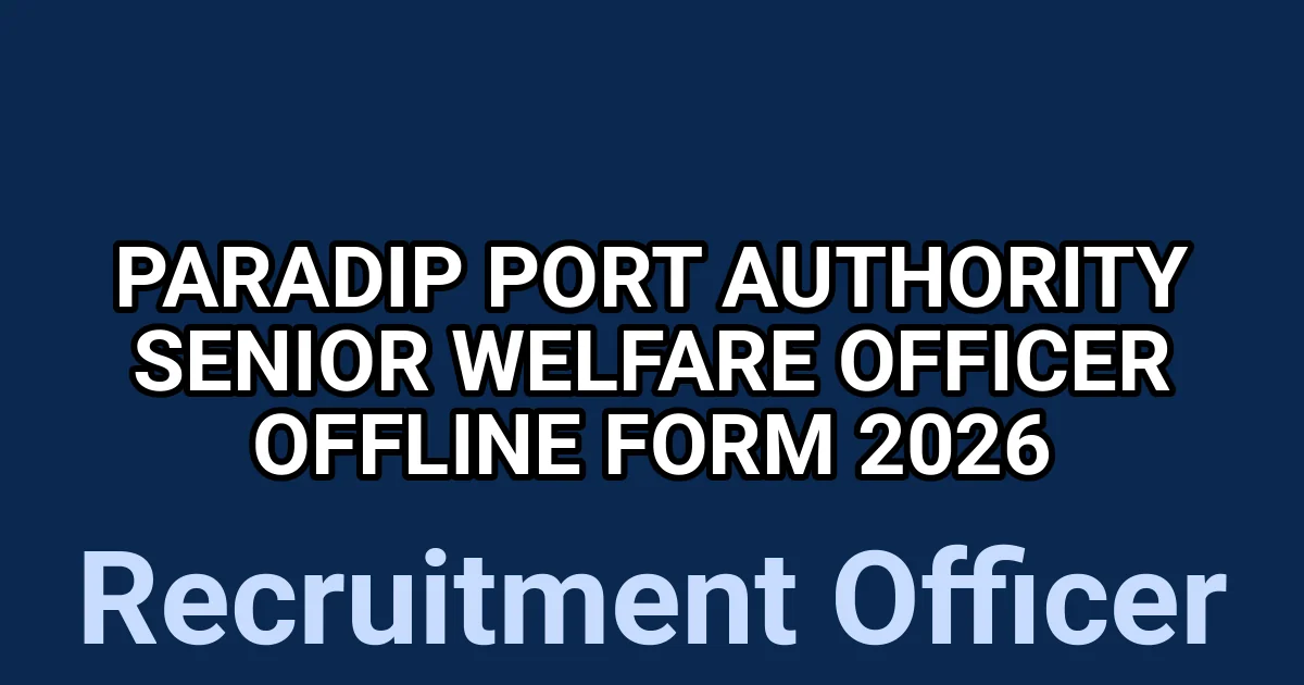 Paradip Port Authority Senior Welfare Officer Offline Form 2026 1 tmposbq14to
