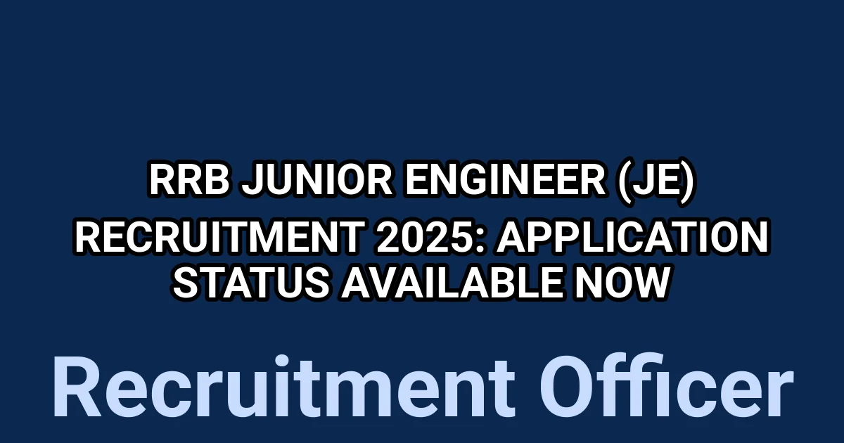 RRB Junior Engineer (JE) Recruitment 2025: Application Status Available Now 1