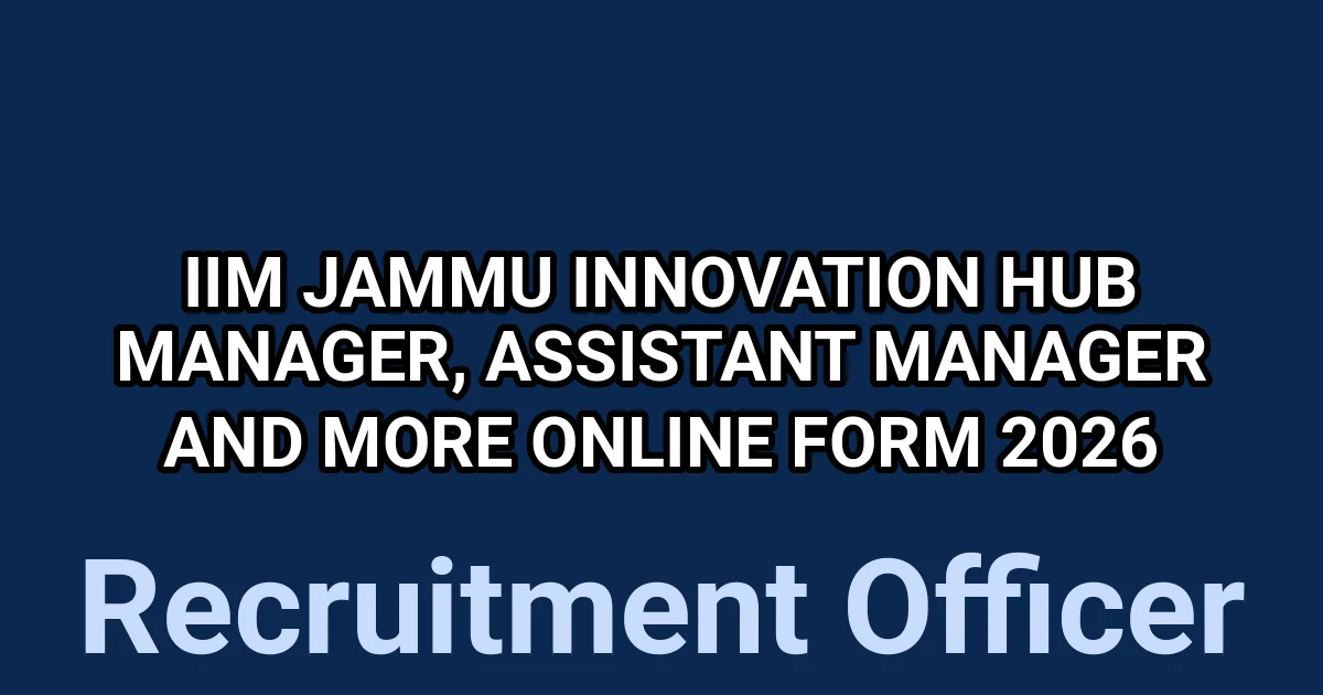 IIM Jammu Innovation Hub Manager, Assistant Manager And More Online Form 2026 1 tmpp7p18k0p