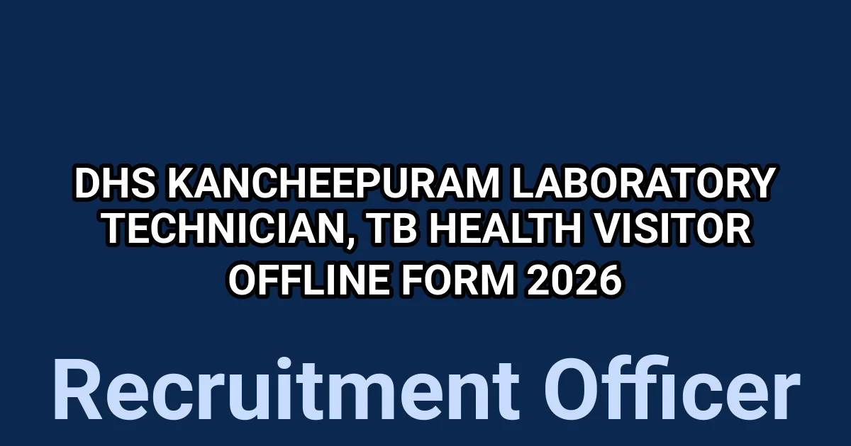 DHS Kancheepuram Laboratory Technician, TB Health Visitor Offline Form 2026 1 tmpq9q7sa4p