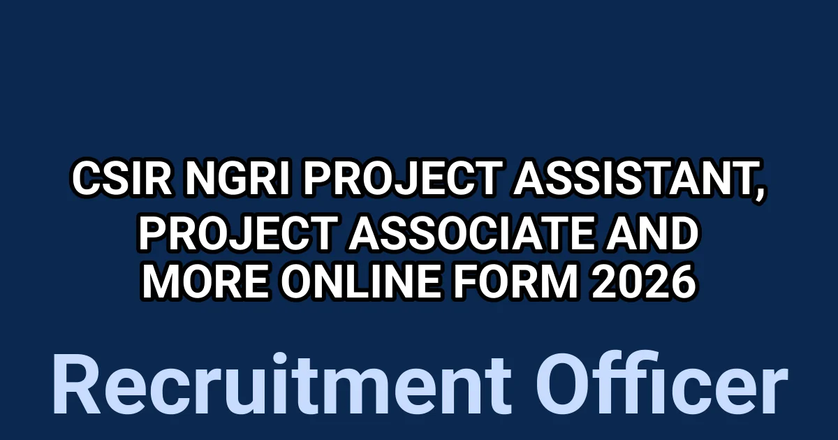 CSIR NGRI Project Assistant, Project Associate And More Online Form 2026 1 tmpqbut4cb0