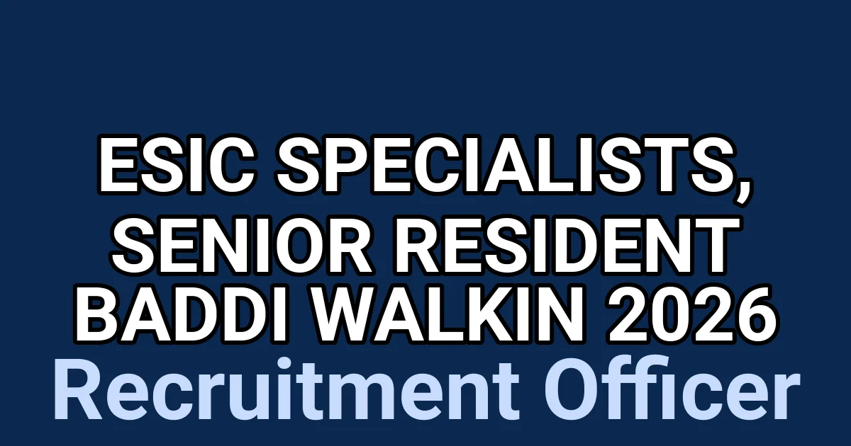 ESIC Specialists, Senior Resident Baddi Walkin 2026 1 tmpqphhvnl9