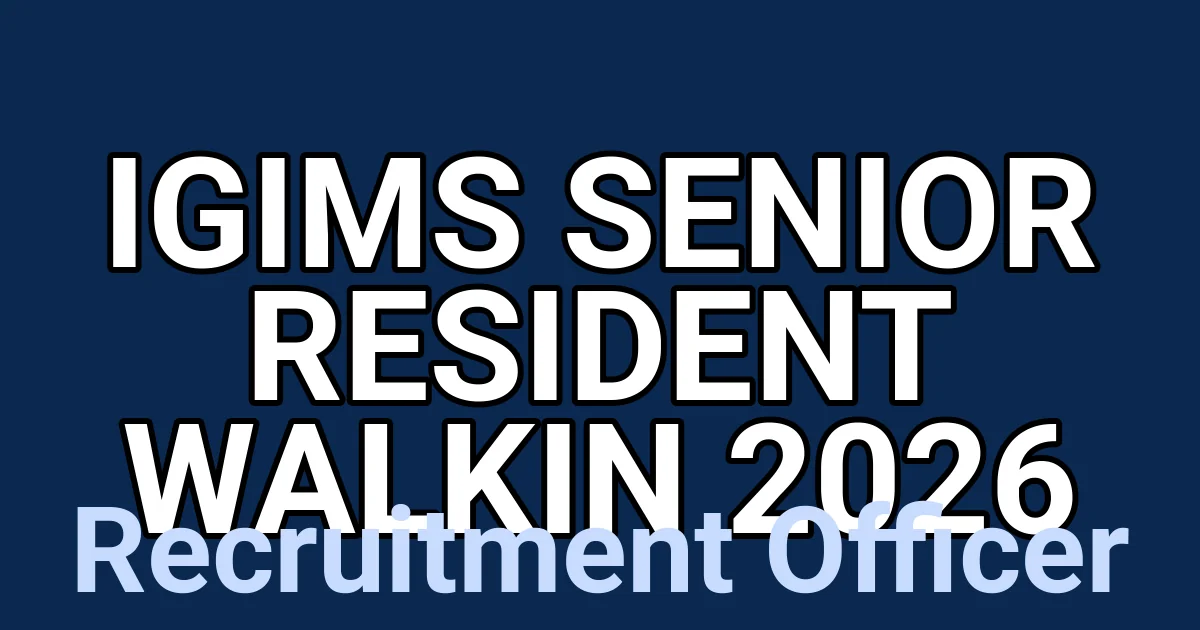 IGIMS Senior Resident Walkin 2026 1 tmpqttntb8b