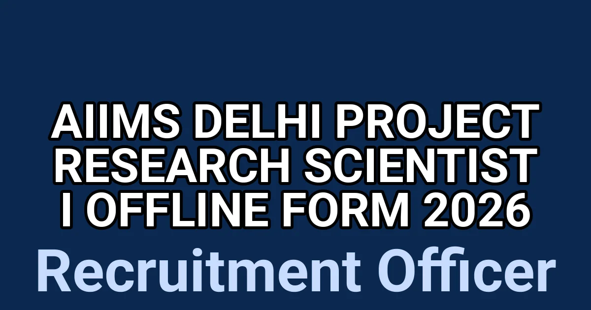 AIIMS Delhi Project Research Scientist I Offline Form 2026 1