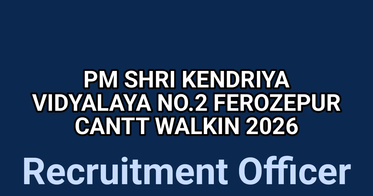 PM SHRI Kendriya Vidyalaya No.2 Ferozepur Cantt Walkin 2026 1 tmpr6v0y6vi