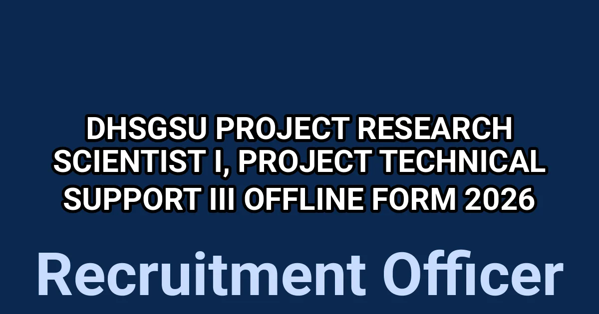 DHSGSU Project Research Scientist I, Project Technical Support III Offline Form 2026 1 tmpr9nafto7