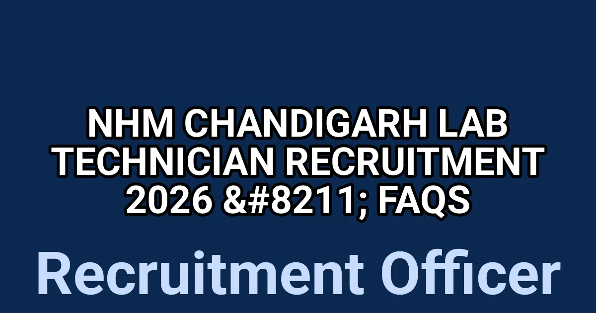 NHM Chandigarh Lab Technician Recruitment 2026 - FAQs 1