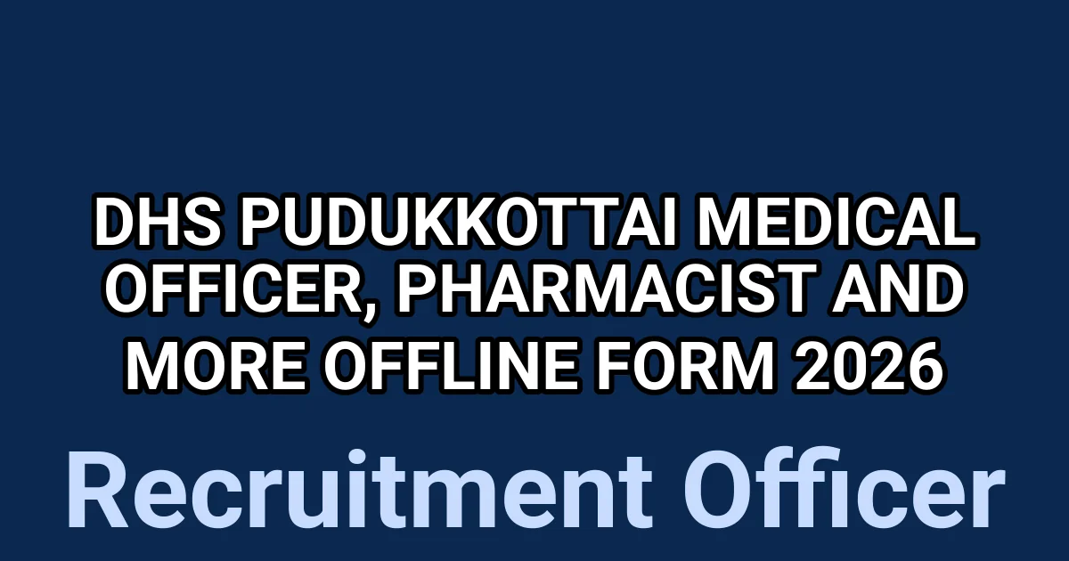 DHS Pudukkottai Medical Officer, Pharmacist And More Offline Form 2026 1 tmps7g3gy34