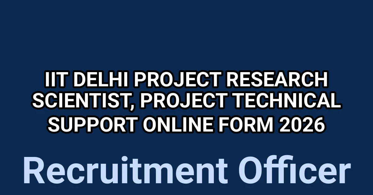 IIT Delhi Project Research Scientist, Project Technical Support Online Form 2026 1 tmpu whw1qz