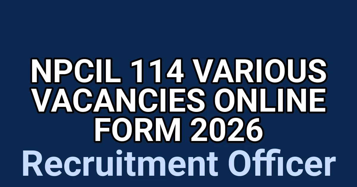 NPCIL 114 Various Vacancies Online Form 2026 1