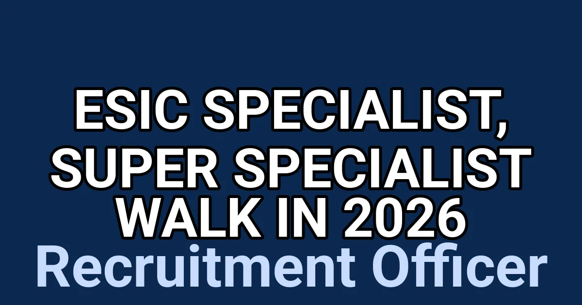 ESIC Specialist, Super Specialist Walk in 2026 1 tmpury707cv