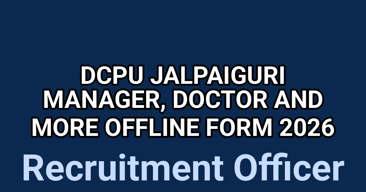DCPU Jalpaiguri Manager, Doctor And More Offline Form 2026 1 tmpv73qpztr
