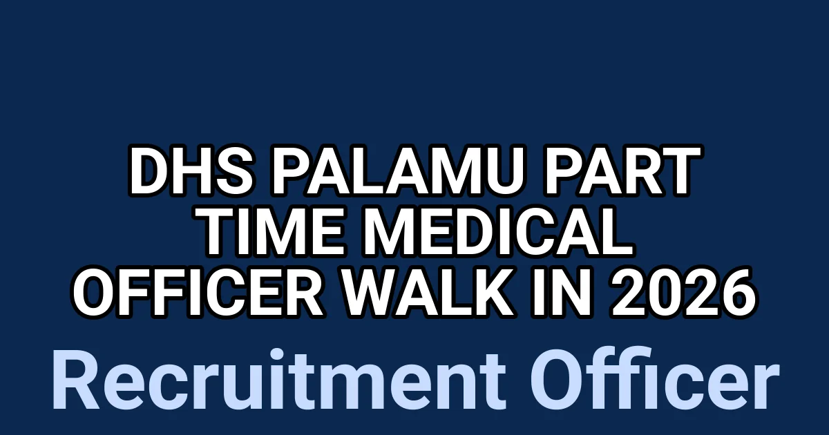 DHS Palamu Part Time Medical Officer Walk in 2026 1 tmpv vudyn3