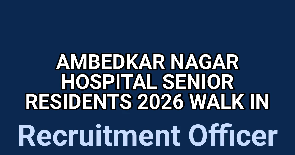 Ambedkar Nagar Hospital Senior Residents 2026 Walk in 1 tmpvcrghaiv