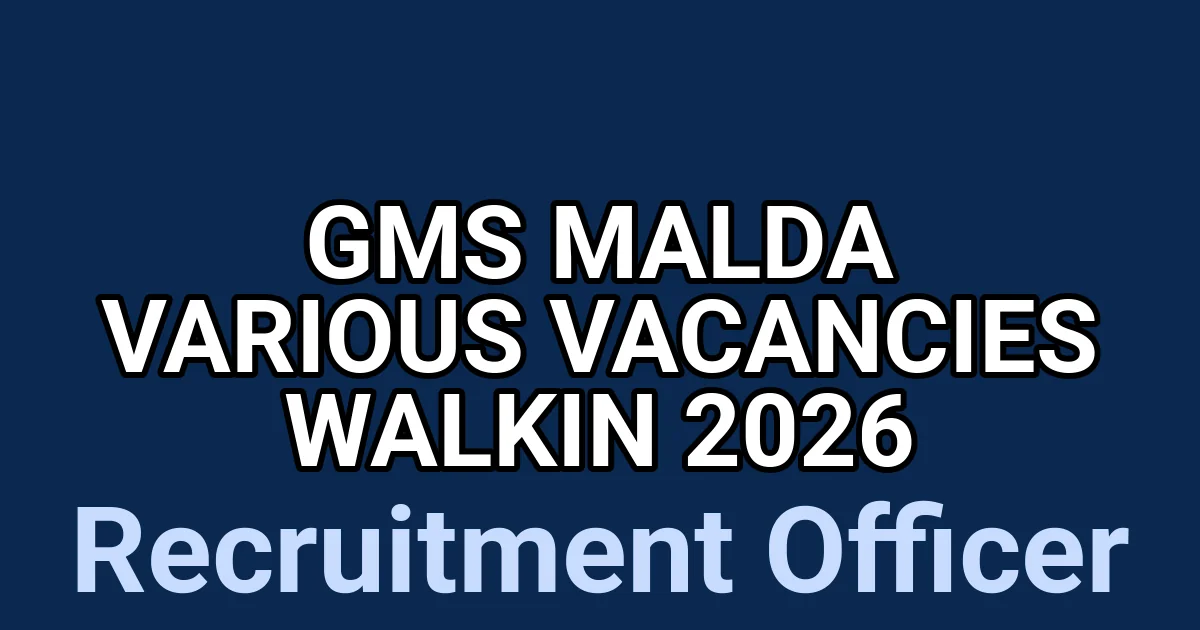 GMS Malda Various Vacancies Walkin 2026 1 tmpvjpyvd7k