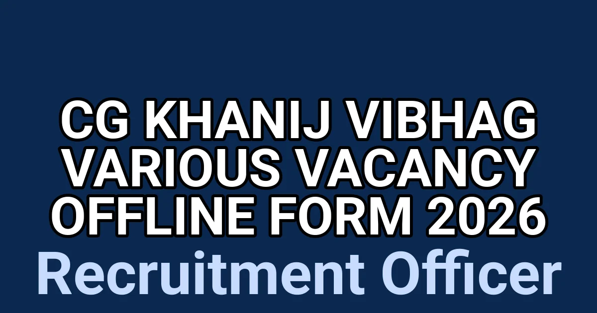 CG Khanij Vibhag Various Vacancy Offline Form 2026 1