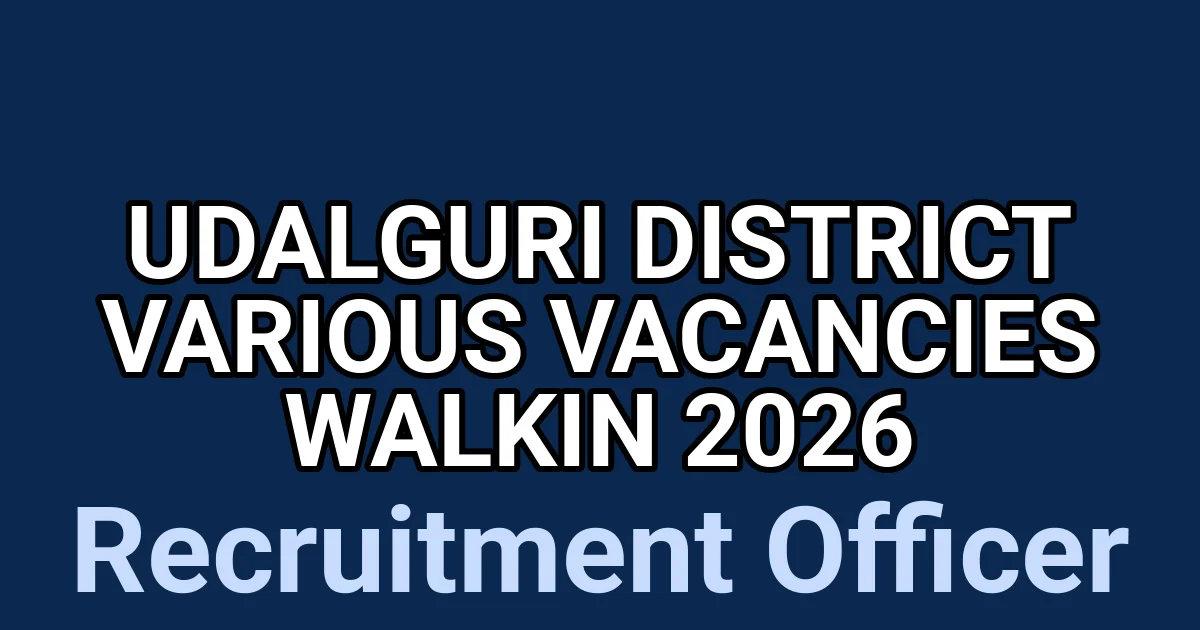 Udalguri District Various Vacancies Walkin 2026 1