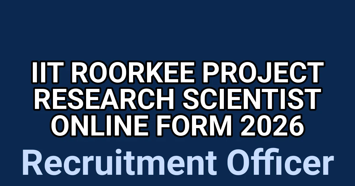 IIT Roorkee Project Research Scientist Online Form 2026 1