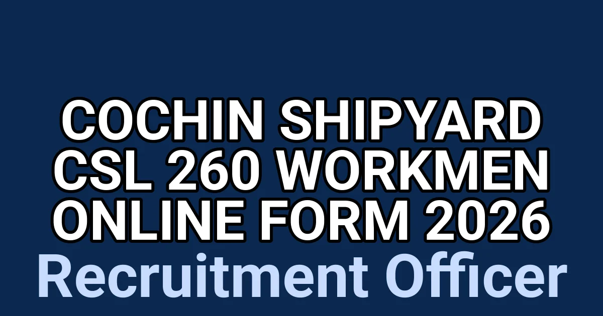 Cochin Shipyard CSL 260 Workmen Online Form 2026 1