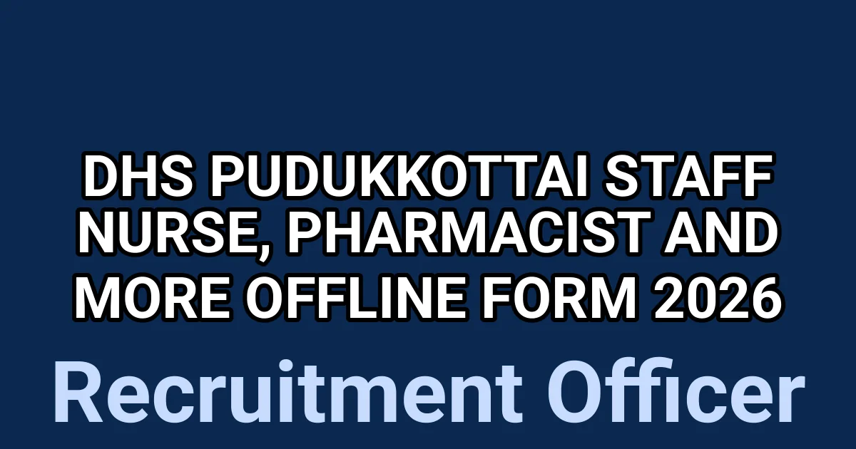 DHS Pudukkottai Staff Nurse, Pharmacist And More Offline Form 2026 1