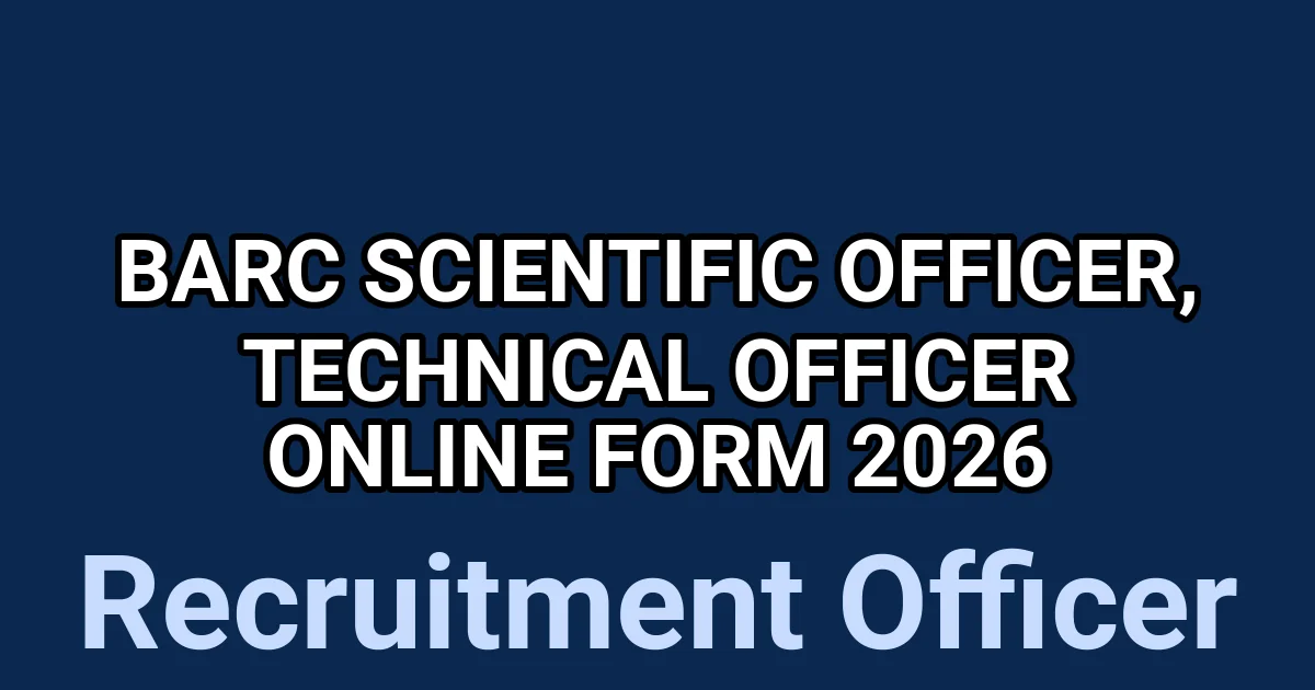 BARC Scientific Officer, Technical Officer Online Form 2026 1