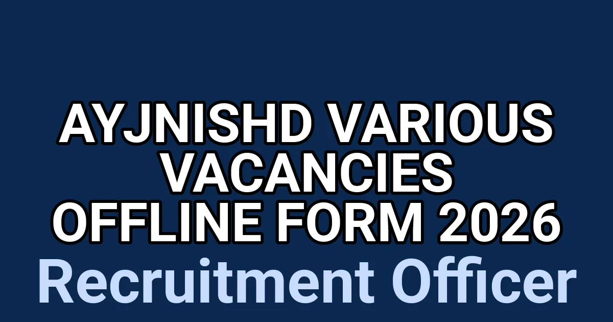 AYJNISHD Various Vacancies Offline Form 2026 1