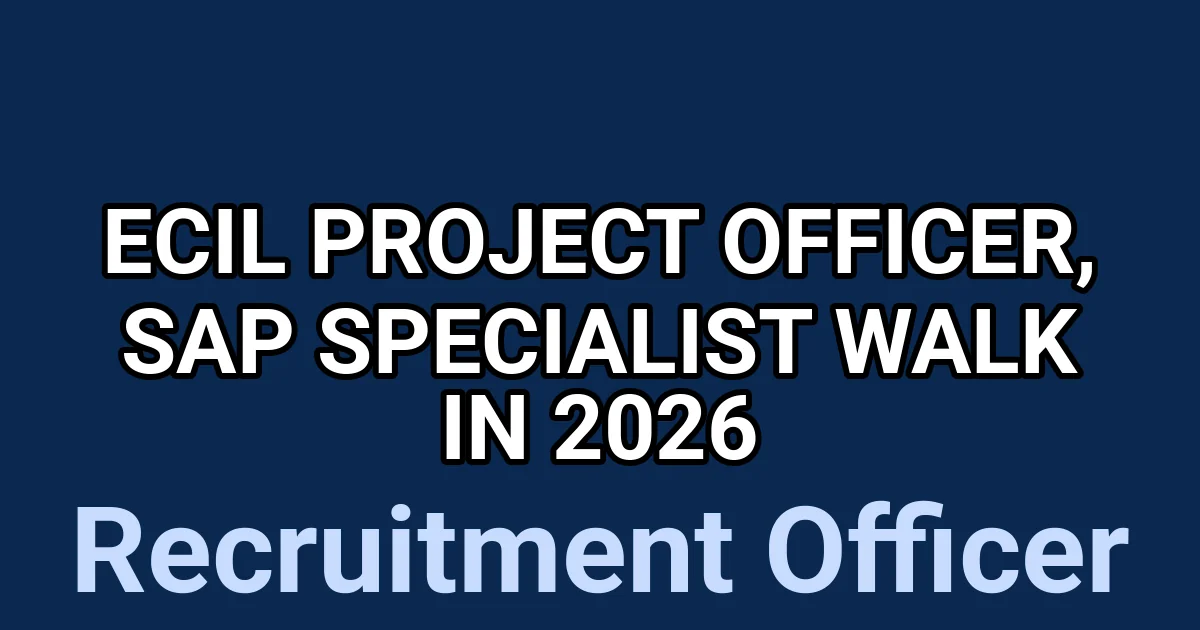 ECIL Project Officer, SAP Specialist Walk in 2026 1