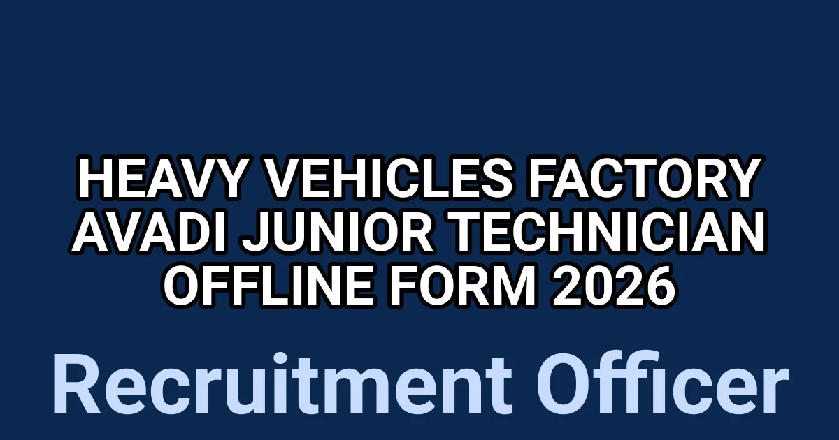 Heavy Vehicles Factory Avadi Junior Technician Offline Form 2026 1