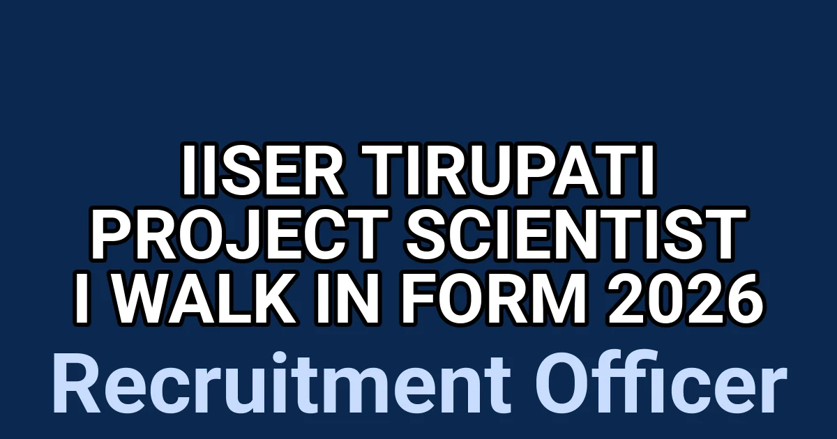 IISER Tirupati Project Scientist I Walk in Form 2026 1 tmpybecof6