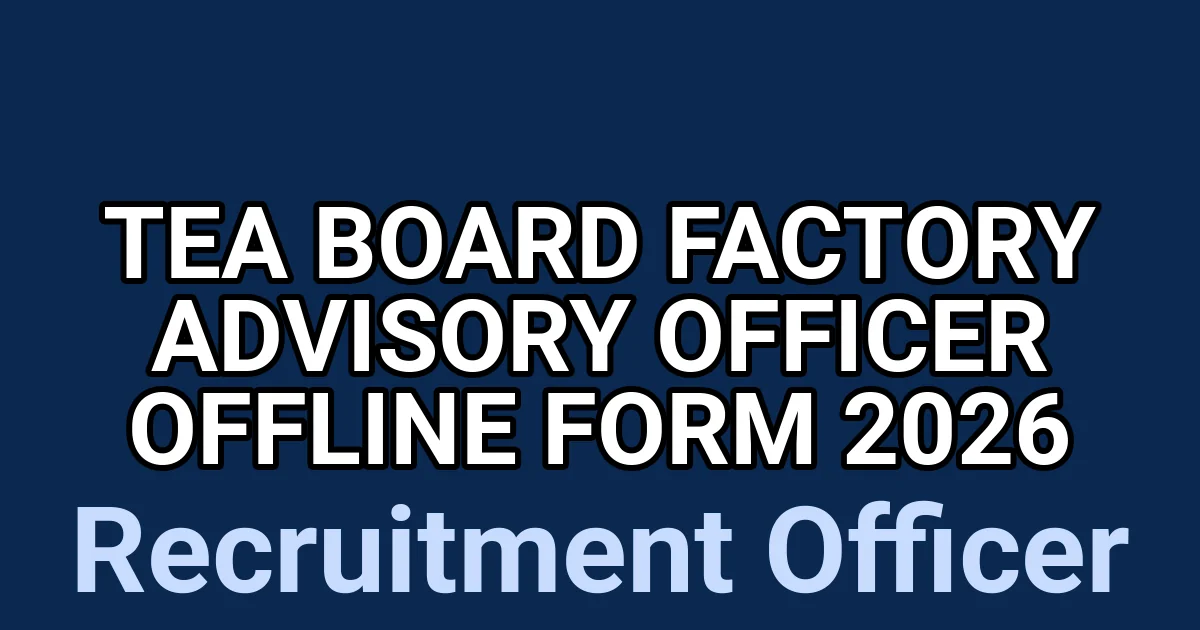 Tea Board Factory Advisory Officer Offline Form 2026 1