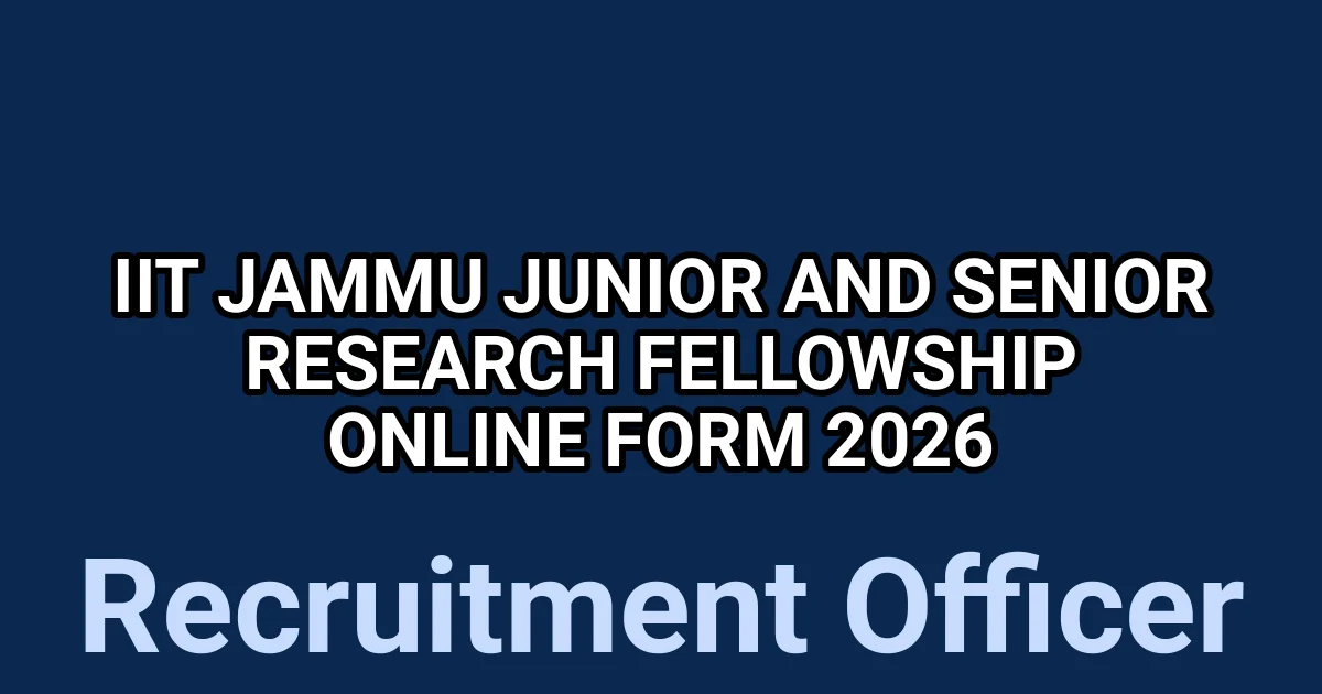 IIT Jammu Junior and Senior Research Fellowship Online Form 2026 1